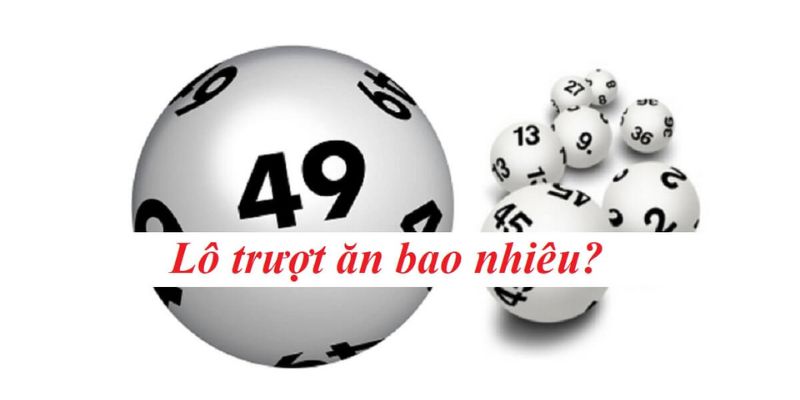 Lô trượt ăn bao nhiêu?