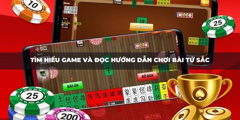 Tìm hiểu game và đọc hướng dẫn chơi bài Tứ Sắc