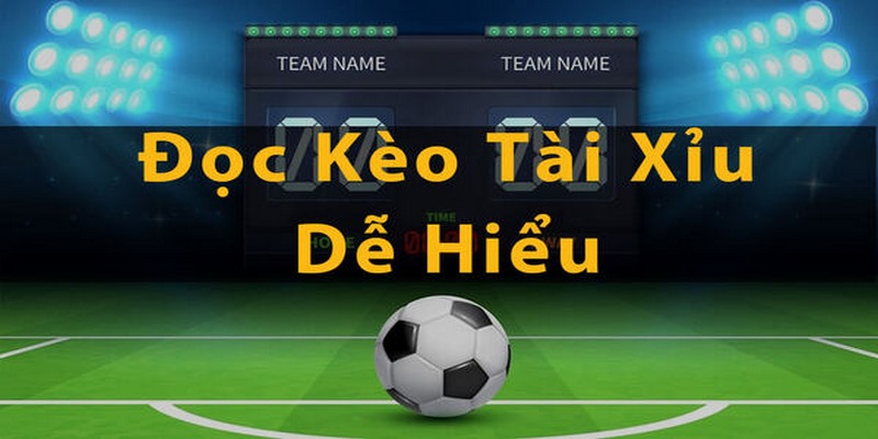 Đọc kèo tài xỉu như thế nào trong bóng đá?