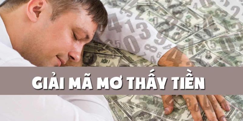 Giấc mơ thấy tiền đánh con gì trúng lớn
